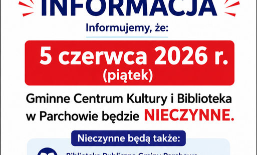 Zdjęcie do 5.06.2026 r. GCKIB PARCHOWO I JEDNOSTKI PODLEGŁE BĘDĄ NIECZYNNE